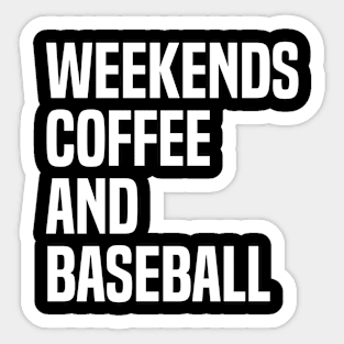 Weekends Coffee and Baseball Lovers funny saying Sticker